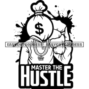 Gangster Man Money Bag Head Master The Hustle Hustler Savage Quotes Boss Money Stack Cash Swag Grind SVG PNG JPG Vector Design Cut Files