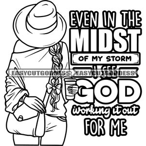Even In The Midst Of My Storm I See God Working Out For Me Lord Quotes Positive Sayings Phrase Woman Hat SVG PNG JPG Vector Design Cut Files