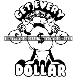 Get Every Dollar Money Bag Woman Cartoon Character Holding Bags Cash Hustle Hustler Grind SVG PNG JPG Vector Designs Sublimation Cut Files
