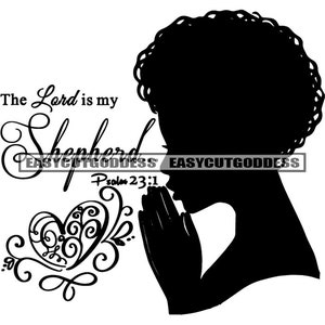 Black Afro Woman The Lord Is My Sheperd Praying Prayers Hands Silhouette Religion Prayer Worship Peace SVG PNG JPG Vector Design Cut Files