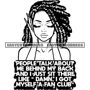 People Talk About Me Behind My Back Sarcastic Savage Quotes Woman Dreads locs Hair Black Girl Magic SVG PNG JPG Vector Designs Cut Files