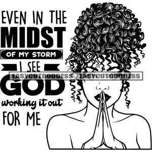 Even In The Midst Of My Storm I See God Working It Out For Me Lord Quotes Phrase Memes Saying Phrase SVG PNG JPG Vector Designs Cut Files