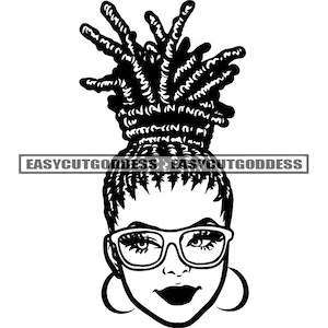 Melanin Woman Closed Up Locs Dreads Dreadlocks Updo Hair Bun Glasses Female Stylish Black Girl Magic SVG PNG JPG Vector Designs Cut Files