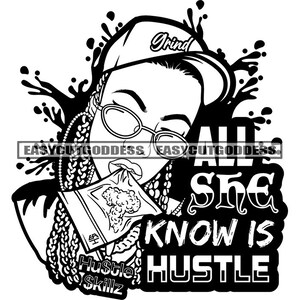 Gangster Woman All She Knows Is Hustle Money Savage Quotes Gold Chain Baseball Cap Brag Hustler Grind SVG PNG JPG Vector Design Cut Files