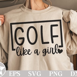 Golf como una chica SVG / Golf Svg Cut File / Camisa de golf Svg / Golf Life Svg / Golf Vibes Svg / Golf Sublimation Design / Golf Lover Svg