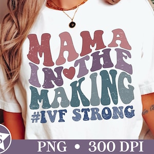 FIV PNG / Mamá en la fabricación PNG para camisa Mamá en la fabricación Sublimación de FIV Transferencia de FIV Día de transferencia Png Ivf Mama Camiseta Png Diseño