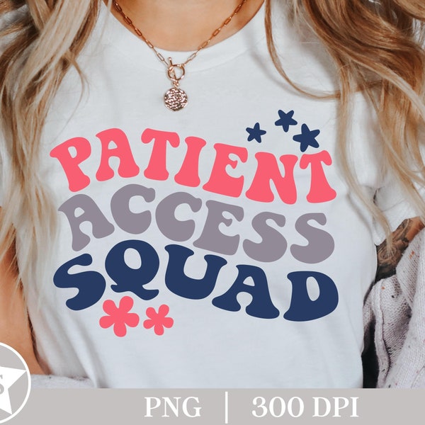 Patient Access Squad PNG | Patient Access PNG | Patient Access Shirt Png | Patient Care Png | Patient Service Specialist | Digital Download