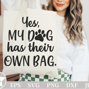 Oui, mon chien a son propre sac Svg | Svg drôle d'amoureux des chiens | Promeneur de chien Svg | Sac fourre-tout pour chien Svg | Propriétaire de chien drôle Svg | Conception par sublimation