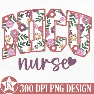 Flower NICU PNG | Trendy NICU Nurse Png Floral Nurse Shirt Design Neonatal Icu Nursing Sublimation Nicu Nurse Shirt Png Digital Download