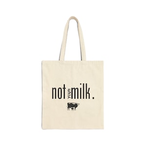 NOT YOUR MILK - Vegan Statement Canvas Tote Bag, Plant-Based Bag, Ethical Vegan Gift, Got Milk Parody, Animal Rights Activist, Veganism