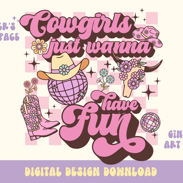 Cowgirls Just Wanna Have Fun PNG, Country Cowgirl PNG, Country Girl Sublimation, Groovy Cowgirl PNG, Retro Cowgirl Disco Sublimation
