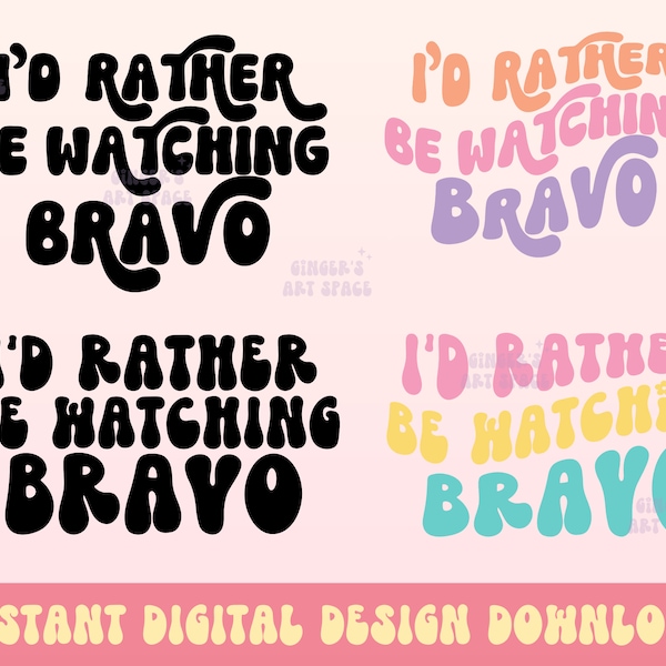 I'd Rather Be Watching Bravo, Bravo Fan PNG, Bravoholic Design, Bravocon Design, I'd Rather Be Watching Bravo SVG