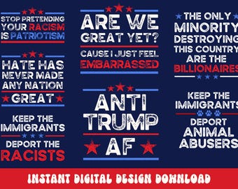Anti-Trump PNG Design Bundle, Anti Trump AF, Pro-Immigration, Anti-Racism, Anti-Hate, Pro-Freedom PNG, Resist, Pro-Democratic Png & Svg