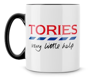 Tories, Very Little Help Mug - Office Mug, Offensive Gifts, Gifts For Him, Secret Santa, Fun gifts, Funny Mugs