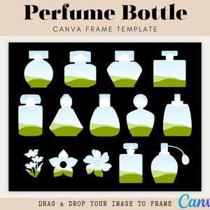 May include: A black background features various perfume bottle designs in blue and white, with green accents. The text "Perfume Bottle" and "Canva Frame Template" are at the top. The bottom reads "Drag & Drop Your Image to Frame Canva".