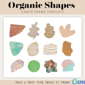 May include: A Canva frame template titled "Organic Shapes" featuring a collection of twelve abstract shapes in various colors and textures. The shapes include a scalloped edge, leaf, and other organic forms. The text "Drag & Drop Your Image to Frame" is also included.