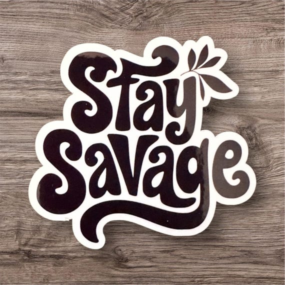 Stay savage glossy sticker decal handmade