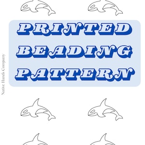 May include: A blue and white graphic design with the text "PRINTED BEADING PATTERN" in a retro font. The design is surrounded by five black and white outlines of orcas.