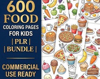 May include: A bundle of 600 food-themed coloring pages for kids, with a variety of illustrations including fruits, vegetables, pizza, pancakes, and desserts. The text on the image reads "600 FOOD COLORING PAGES FOR KIDS | PLR | BUNDLE | COMMERCIAL USE READY."