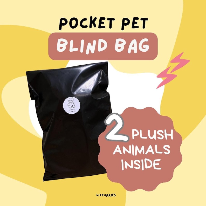May include: A black plastic bag with a white sticker that says "Little Furries" and a cartoon bear. The bag is on a yellow and pink background with the text "Pocket Pet Blind Bag" and "2 Plush Animals Inside".