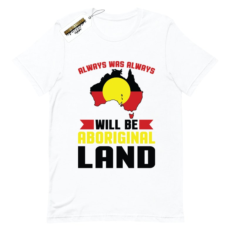 Always Was Always Will Be Aboriginal Land Tshirt Australia Aussie Funny Cool Meme Bogan Novelty
