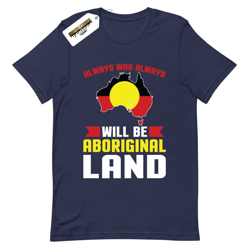 Always Was Always Will Be Aboriginal Land Tshirt Australia Aussie Funny Cool Meme Bogan Novelty