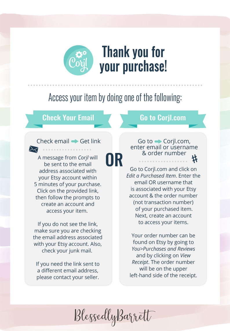 May include: A blue and white graphic with instructions on how to access your digital purchase from Corjl.com. The graphic includes the text "Thank you for your purchase!" and "Check Your Email" and "Go to Corjl.com".