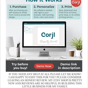 May include: A computer screen displaying a mockup of a printable design using the Corjl website. The design is a white rectangle with the word "Corjl" in black text and the text "Blessedly Barrett" in a cursive font. The text "How It Works" is at the top of the image, with three steps listed: Purchase, Personalize, and Print. The text "Try before you buy!" is at the bottom of the image, with a button that says "Demo Now".