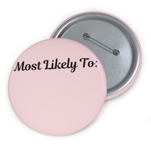 May include: A pink button with the text "Most Likely To:" in black cursive font.