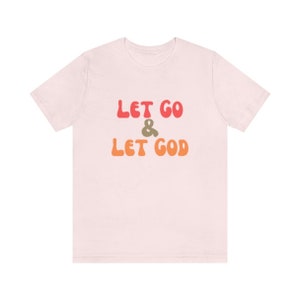 Let Go and Let God T-shirt