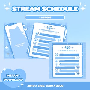 May include: Two blue and white digital templates for a stream schedule. The first template has a space for a photo or model art. The second template has a schedule for each day of the week. Both templates have hearts and stars. The text "STREAM SCHEDULE" is on both templates. The text "2 DESIGNS" is at the top of the image. The text "INSTANT DOWNLOAD" is at the bottom of the image. The text "3840 X 2160, 2500 X 2500" is at the bottom of the image.