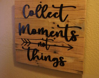 Collect moments not things custom wall art made from reclaimed wood
