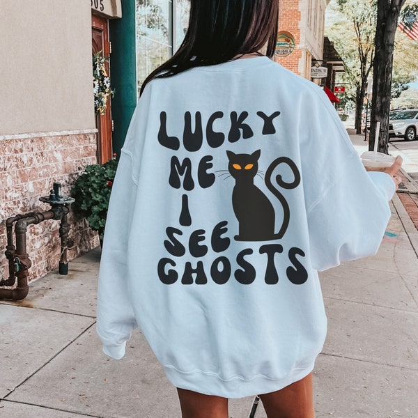 Lucky Me I See Ghosts, Black Cat Sweatshirt, Lucky Cat, Comfy Sweats, Sarcastic Sweatshirt, Cat Seeing Ghosts, Cat Themed Gifts, Karma Cat