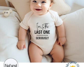 I'm The Last One Seriously Baby Saying Bodysuit, Funny Last Baby Anouncement Bodysuit, Pregnancy Reveal Kids Tee, Last Baby Funny Bodysuit