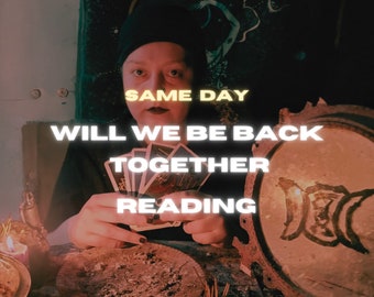 Will We Get Back Together Reading - Same Day Love Reading