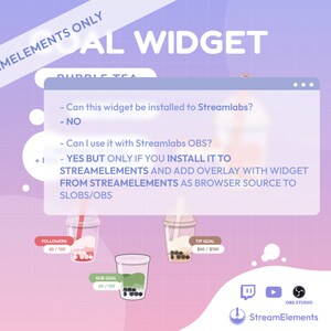 May include: A purple and pink graphic with the text "StreamElements Only" and "AL WIDGET" in white. The graphic features a cartoon image of a bubble tea drink with a text box that reads: "Can this widget be installed to Streamlabs? - NO. Can I use it with Streamlabs OBS? - YES BUT ONLY IF YOU INSTALL IT TO STREAMELEMENTS AND ADD OVERLAY WITH WIDGET FROM STREAMELEMENTS AS BROWSER SOURCE TO SLOBS/OBS". The graphic also includes a cartoon image of a follower counter, a sub goal counter, and a tip goal counter.