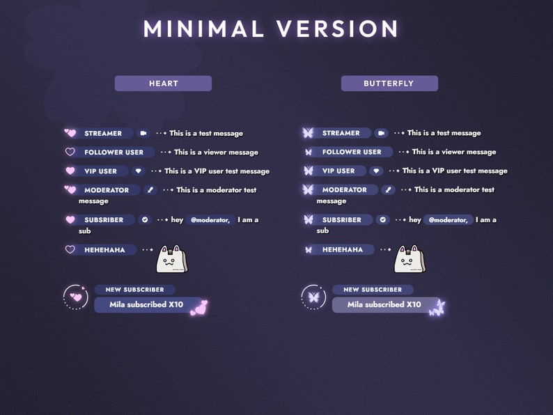 May include: A purple screen with the text "MINIMAL VERSION" in white. There are two sections, one labeled "HEART" and the other labeled "BUTTERFLY". Each section has a series of icons with text, including "STREAMER", "FOLLOWER USER", "VIP USER", "MODERATOR message", "SUBSRIBER sub", and "HEHEHAHA". At the bottom of each section is a pink heart or butterfly icon with the text "NEW SUBSCRIBER" and "Mila subscribed X10".