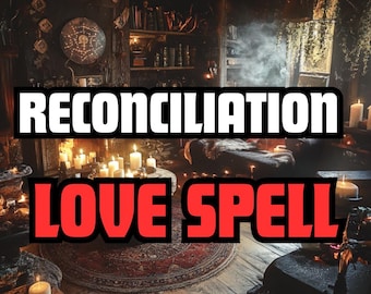 Reconciliation LOVE Ritual POWERFUL, Will We Get Back Together spell,  Restore Relationships & Bring Back Lost Love, Ritual