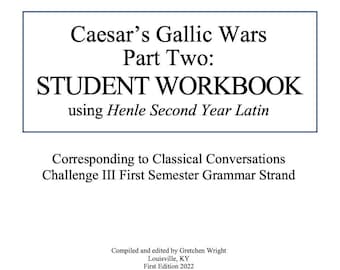 May include: A white workbook titled "Caesar's Gallic Wars Part Two: STUDENT WORKBOOK" with blue borders. The text includes "using Henle Second Year Latin" and "Corresponding to Classical Conversations Challenge III First Semester Grammar Strand."