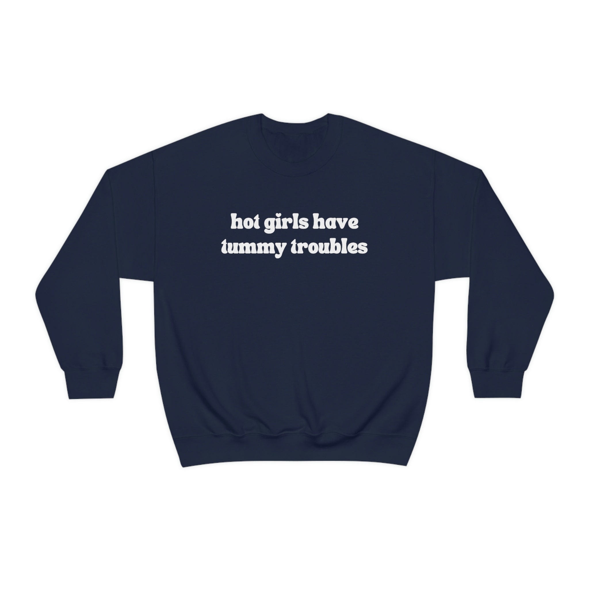 Hot Girls Have Tummy Troubles Sweatshirt