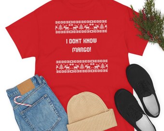 I don&#39;t know Margo! Christmas Vacation T-Shirt