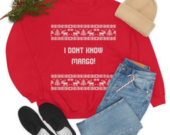 I don&#39;t know Margo! Christmas Vacation Sweatshirt