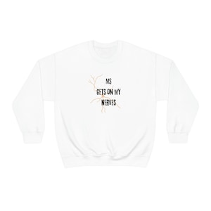 MS Gets On My Nerves Sweatshirt
