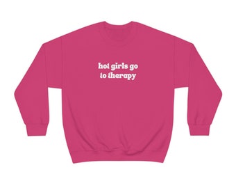 Hot Girls Go To Therapy Unisex Sweatshirt
