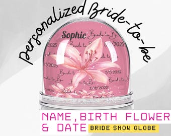 Bride to Be Snow Globe, Wedding Gift, Personalized Keepsake, Birth Flower, Bride or Bridesmaids Custom Name and Date Snow Globe Gift for her