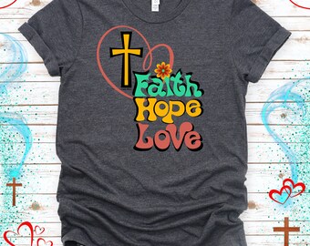 Faith Hope Love, Christian Tshirt, Religious Youth Group, Church top, Christian School