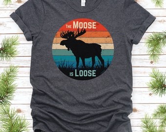 The Moose Is Loose Shirt, Go Wild Tee, Camping T-shirt, Birthday Gift, Hiking Apparel, Alaskan Apparel of Moose, His Hunting Gift, Animal