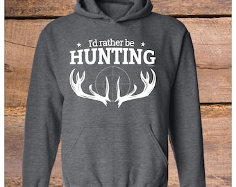 I'd Rather Be Hunting, Hunter Hoodie, Hunting Sweatshirt, Plus Size Hoodie, Humor Gift, Deer Hunting Hoodie, Hunting Sweatshirt, Antlers