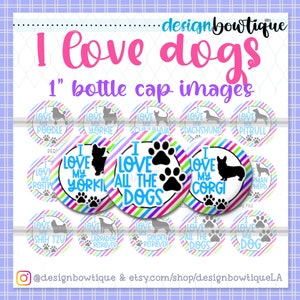 I Love Dogs - INSTANT DOWNLOAD 1&quot; Bottle Cap Images 4x6