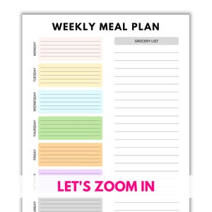 May include: A printable weekly meal planner with a grocery list section. The planner has a colorful design with a different color for each day of the week. The text "LET'S ZOOM IN" is at the bottom of the page.